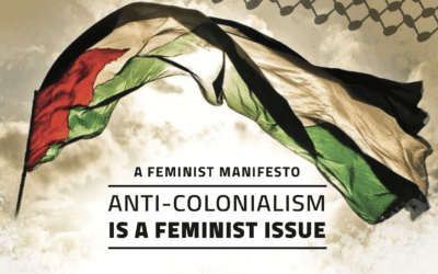 Anti-Colonialism is a Feminist Issue – A Feminist Manifesto